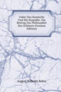 Ueber Das Komische Und Die Komodie: Ein Beitrag Zur Philosophie Des Schonen (German Edition)