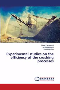 Experimental studies on the efficiency of the crushing processes