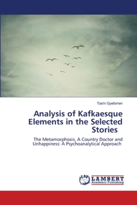 Analysis of Kafkaesque Elements in the Selected Stories