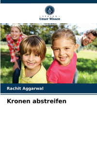 Kronen abstreifen