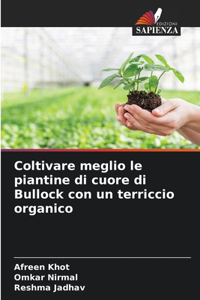 Coltivare meglio le piantine di cuore di Bullock con un terriccio organico