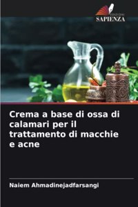 Crema a base di ossa di calamari per il trattamento di macchie e acne