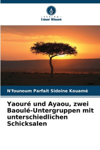 Yaouré und Ayaou, zwei Baoulé-Untergruppen mit unterschiedlichen Schicksalen