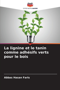 lignine et le tanin comme adhésifs verts pour le bois