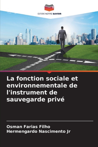 La fonction sociale et environnementale de l'instrument de sauvegarde privé
