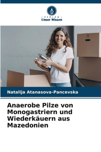 Anaerobe Pilze von Monogastriern und Wiederkäuern aus Mazedonien