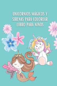 Unicornios Mágicos y Sirenas para Colorear Libro para Niños