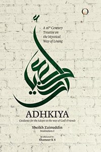 Adhkiya: Guidance for the Adepts to the way of God?s Friends