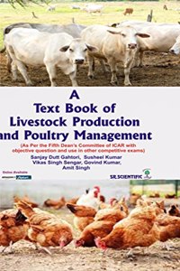 A Text Book of Livestock Production and Poultry Management (As Per the Deanâ€™s Committee of ICAR and New Education Policy (NEP) )