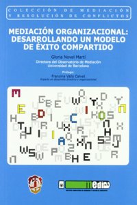 Mediacion organizacional: desarrollando un modelo de exito compartido
