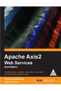 Apache Axis2 Web Services: Create Secure, reliable, and easy-to-use web services using Apache Axis2