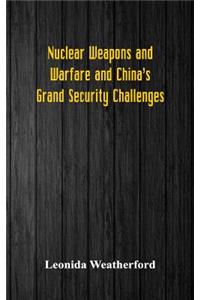 Nuclear Weapons and Warfare and China's Grand Security Challenges