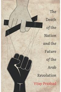 The Death of the Nation and the Future of the Arab Revolution