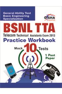 BSNL TTA Exam 2013 Practice Workbook (1 Solved + 10 Practice Sets)