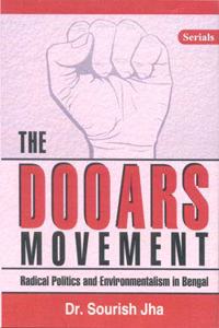 THE DOOARS MOVEMENT-Radical Poltitics and Environmentalism in Bengal