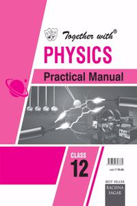 Together With Physics Practical Manual for Class 12 (Old Edition)