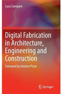 Digital Fabrication in Architecture, Engineering and Construction