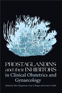 Prostaglandins and Their Inhibitors in Clinical Obstetrics and Gynaecology