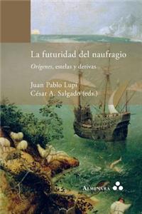 futuridad del naufragio. Orígenes, estelas y derivas