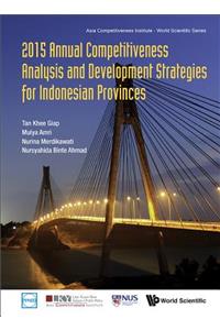 2015 Annual Competitiveness Analysis and Development Strategies for Indonesian Provinces