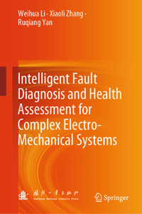 Intelligent Fault Diagnosis and Health Assessment for Complex Electro-Mechanical Systems