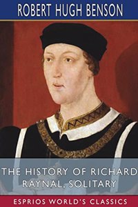 History of Richard Raynal, Solitary (Esprios Classics)