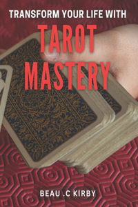 Transform Your Life with Tarot Mastery