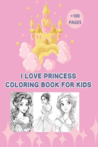 I love princess . Coloring book for kids. +100 pages