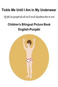 English-Punjabi Tickle Me Until I Am in My Underwear Children's Bilingual Picture Book