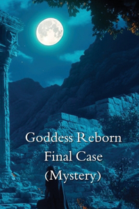 Goddess Reborn Final Case (Mystery)