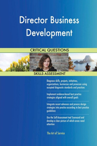 Director Business Development Critical Questions Skills Assessment