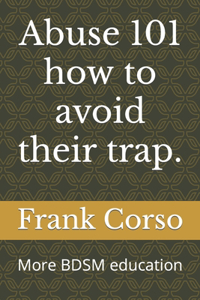 Abuse 101 how to avoid their trap.