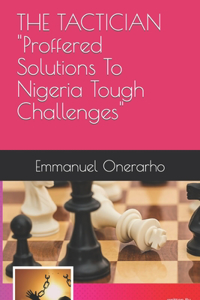 TACTICIAN Proffered Solutions To Nigeria Tough Challenges