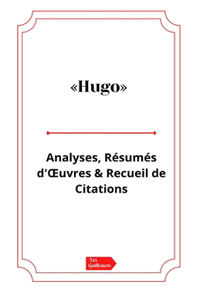 Hugo Analyses, Résumés d'OEuvres et Recueil de Citations