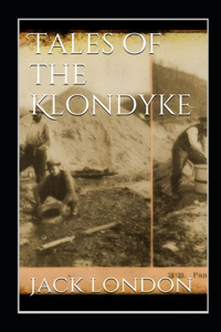 Tales of the Klondyke Annotated
