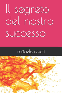Il segreto del nostro successo