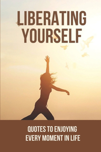 Liberating Yourself
