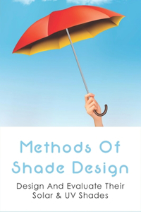 Methods Of Shade Design