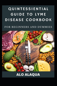 Quintessential Guide To Lyme Disease Cookbook