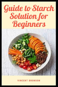 Guide to Starch Solution for Beginners