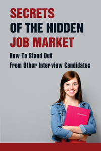 Secrets Of The Hidden Job Market