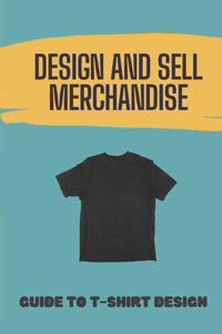 Design And Sell Merchandise