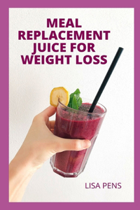 Meal Replacement Juice for Weight Loss