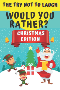 The Try Not To Laught Would You Rather? Christmas Edition