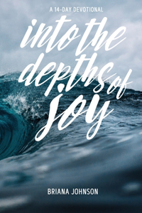 Into the Depths of Joy
