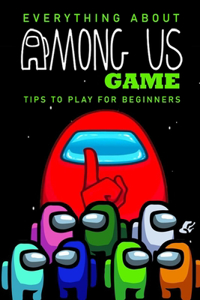 Everything About Among Us Game