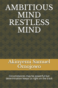 Ambitious Mind Restless Mind