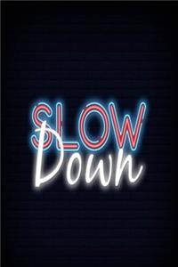 Slow down