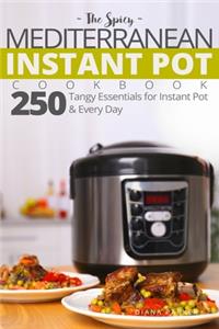The Spicy Mediterranean Instant Pot Cookbook