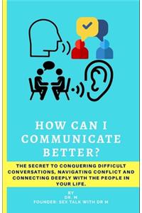 How can I communicate better?
